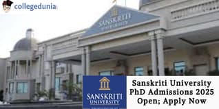 Sanskriti University PhD Admissions 2025 Open; Check Details Here!
